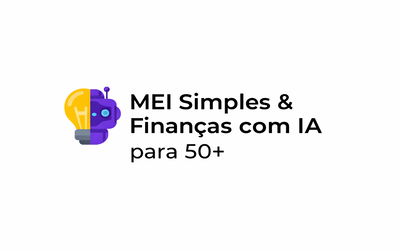 MEI, Simples e Finanças com IA para quem tem 50+