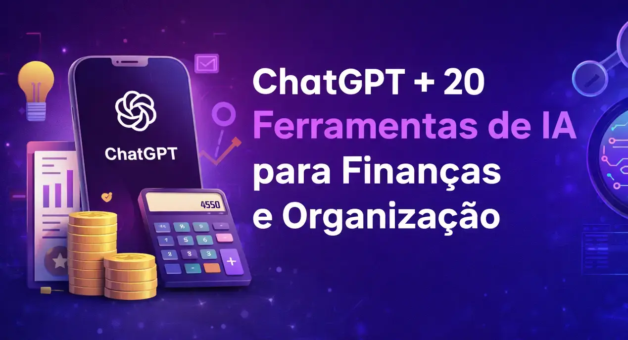 ChatGPT e ferramentas de IA para finanças e organização