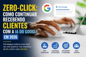 Zero-Click: como continuar recebendo clientes com a IA do Google em 2026. Ilustração de profissional utilizando notebook e mouse, representando estratégias de SEO, inteligência artificial e geração de clientes.